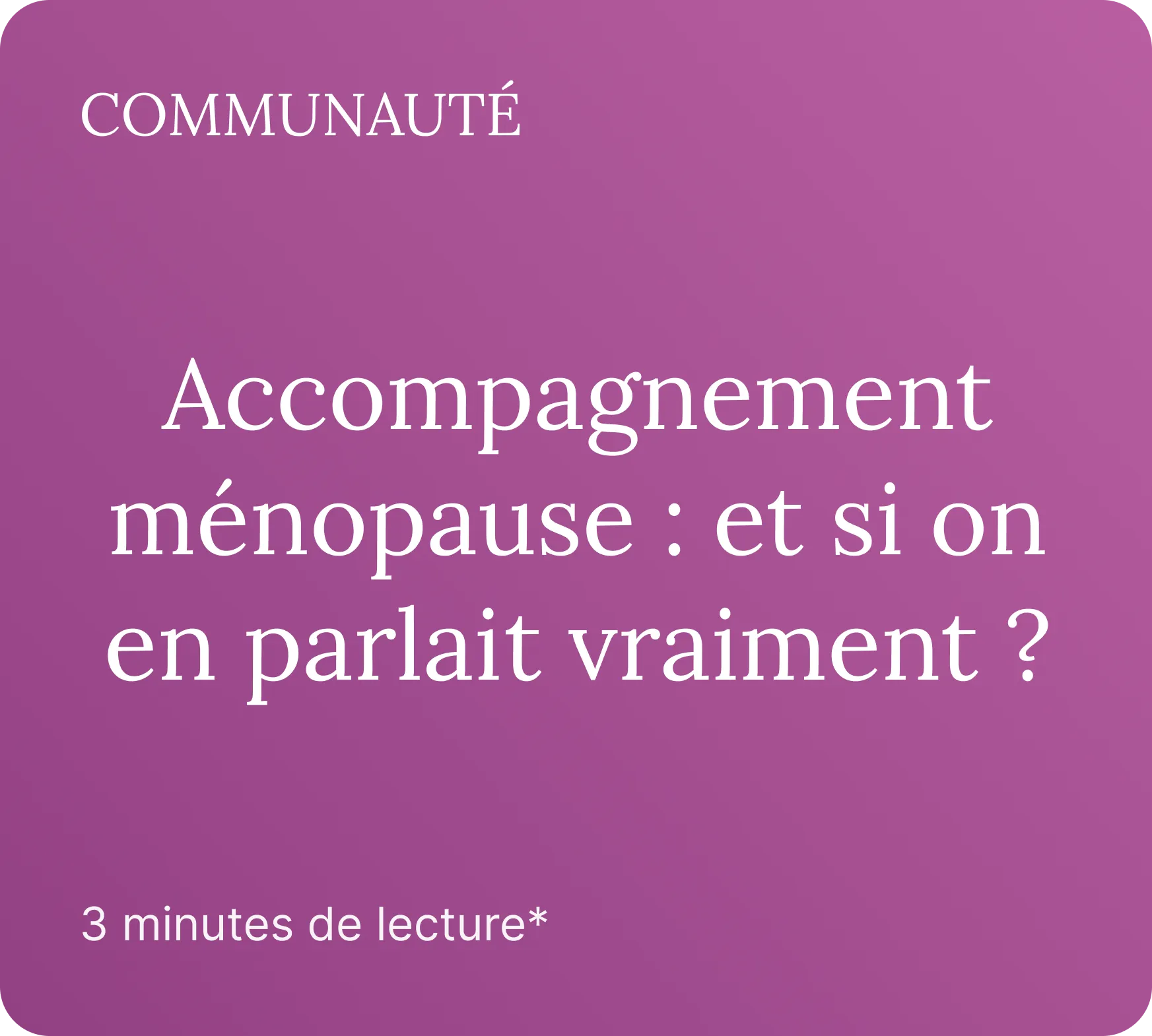 Accompagnement ménopause : et si on en parlait vraiment ?